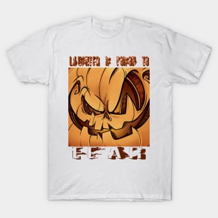 Laughter is poison to fear | Scary Halloween pumpkin T-Shirt